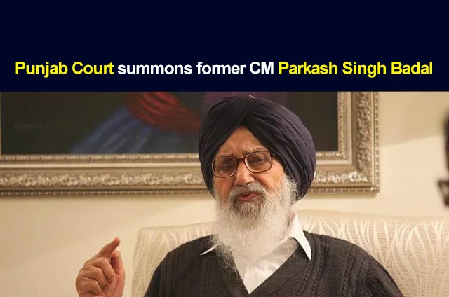 PARKASH-SINGH-BADAL-SUMMON