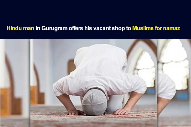 HINDU MAN OFFERS SHOP TO MUSLIMS FOR NAMAZ