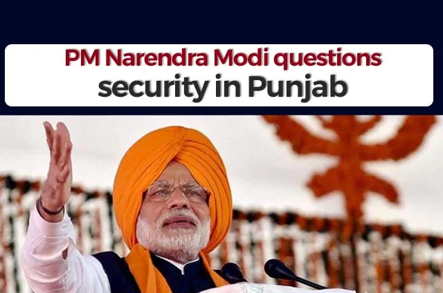 PM MODI QUESTIONS SECURITY IN PUNJAB