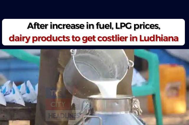 DAIRY PRODUCTS TO GET COSTLIER IN LUDHIANA