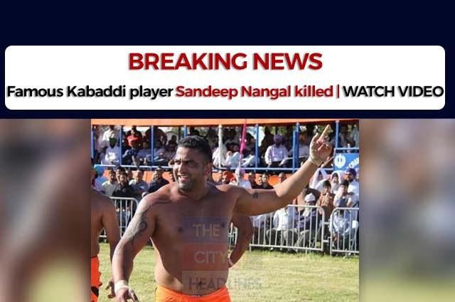 kabaddi player sandeep nangal killed